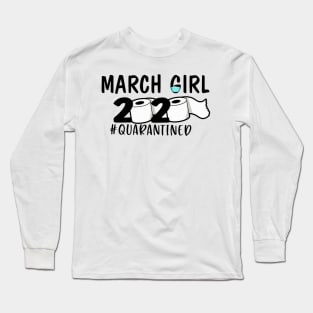 Funny March Girl Quarantined 2020 Gift Lover Long Sleeve T-Shirt